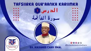 TAFSIIR || SUURATU AL-FAATIXA || Sh. Maxamed Cabdi Umal