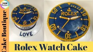 Rolex Watch Cake | Watch cake tutorial | Watch cake| Cake Boutique