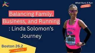 Balancing Family, Business, and Running: Linda Solomon&rsquo;s Journey