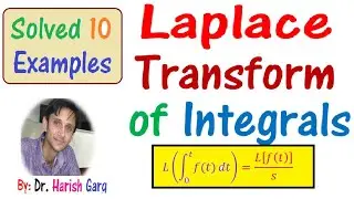 Laplace Transform of Integrals & Examples