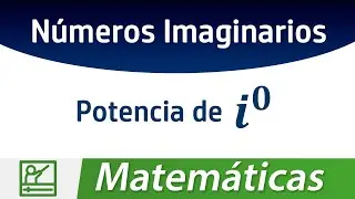 N&uacute;mero Imaginario con Potencia Cero (i^0)