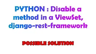 PYTHON : Disable a method in a ViewSet, django-rest-framework