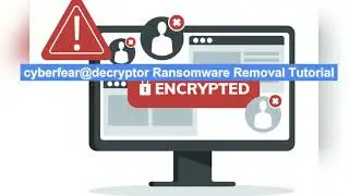 How to Remove cyberfear@decryptor Ransomware and Recover Files?