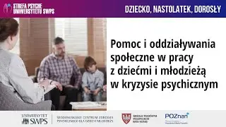 Pomoc i oddziaływania społeczne w pracy z dziećmi w kryzysie psychicznym – Grzegorz Wojtanowski