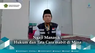 Ngaji Manasik : Hukum dan Tata Cara mabit di Mina