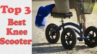 3 Best Knee Scooter | Best Knee Walker