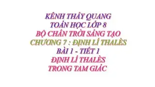 Toán học lớp 8 - Chân trời sáng tạo - Chương 7 - Bài 1 - Định lí thalès trong tam giác - Tiết 1