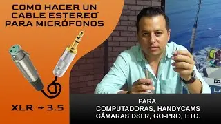 Cómo hacer un cable para micrófono Estéreo para mis videos de XLR a Miniplug 3.5