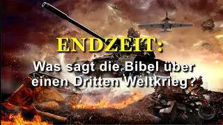 273 - Was sagt die Bibel &uuml;ber einen Dritten Weltkrieg?