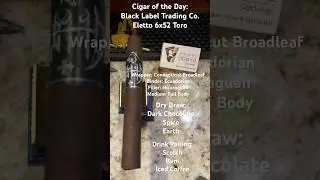 Eletto (Black Label Trading Co.) 6x52 Toro #CigarOfTheDay #Short #Shorts #CigarReview