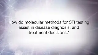 Exploring Molecular Methods for STI Testing: Enhancing Diagnosis & Treatment