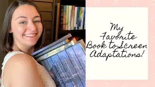 My Favorite Book-to-Screen Adaptations!