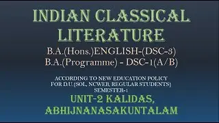 UNIT-2 KALIDAS ; ABHIJNANASAKUNTALAM || INDIAN CLASSICAL LITERATURE ||EXPLINATION IN HINDI | SUMMARY