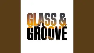 GLASS & GROOVE
