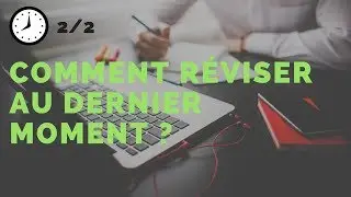 Comment r&eacute;viser son concours au dernier moment ?
