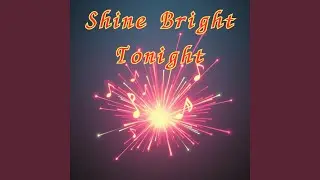 Shine Bright Tonight