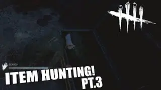 ITEM HUNTING! PT.3 | Dead By Daylight Survivor