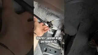 Sunroof drain fix Q50/G35/G37