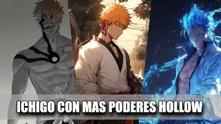 QHPS Ichigo Kurosaki Hubiera Tenido M&aacute;s De Un Poder Hollow Desde El Principio?