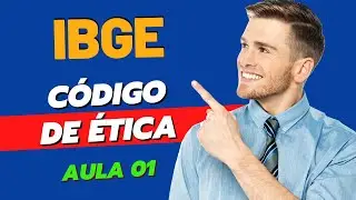 CONCURSO IBGE EFETIVO E TEMPORÁRIO 2023 - CÓDIGO DE ÉTICA IBGE- AULA 01