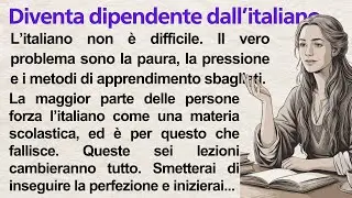 Diventa dipendente dall’italiano | 6 lezioni potenti per parlare italiano in modo naturale 🇮🇹