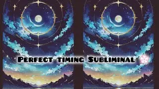 Perfect Timing Subliminal ✨