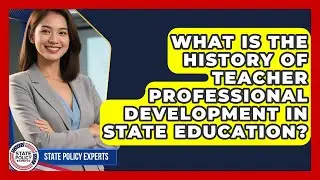 What Is The History Of Teacher Professional Development In State Education? - State Policy Experts