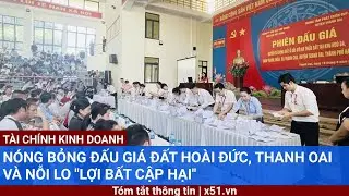 N&Oacute;NG BỎNG ĐẤU GI&Aacute; ĐẤT HO&Agrave;I ĐỨC, THANH OAI V&Agrave; NỖI LO 