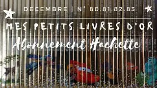 Mes petits livres d'or { UNBOXING Abonnement Hachette numéros 80 81, 82 et 83