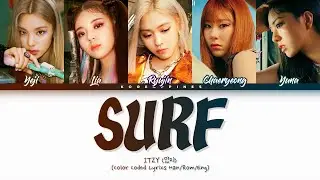 ITZY 'SURF' Lyrics [Color Coded Han_Rom_Eng_가사]