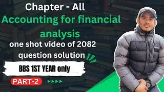 Accounting For Financial Analysis || BBS 1st year || All Chapter || TU solution 2082 ||  Numerical 