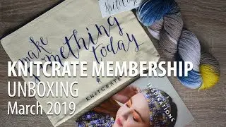 KnitCrate Membership - March 2019 UNBOXING