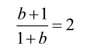 Find the value of b+1/1+b=2 Harvard University entrance exam || Olympiad Exam Tricks ||