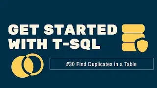 30 - How To Find Duplicate Rows In A Table Using T-sql