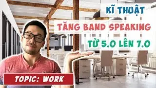 7 cách diễn đạt bạn phải biết để nâng Band 5.0 lên 7.0 (Topic: WORK)
