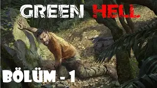 Green Hell Oynuyoruz bölüm 1