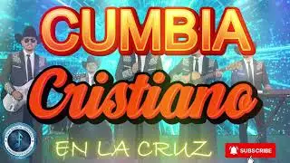Cumbia Grupera en la Cruz 🔥 Alabanza con Ritmo y Gozo