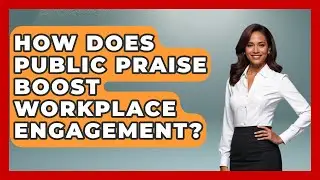How Does Public Praise Boost Workplace Engagement? - Office Wellness Insights