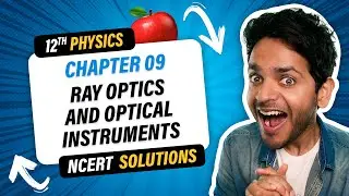 12th Physics NCERT Solutions Oneshot | Chapter 9 Ray Optics and Optical Instruments | Vikrant Kirar