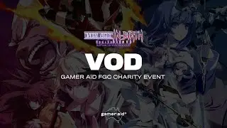 OCE FGC Bushfire Relief - Under Night In-Birth Exe:Late[st]