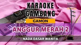 ‼️||KARAOKE GAMBANG||ANGGUR MERAH 2||NADA DASAR WANITA||@GAMON65||