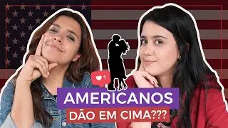 DIFERENÇA ENTRE HOMENS AMERICANOS E BRASILEIROS