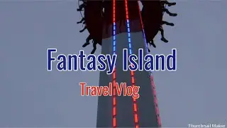 Fantasy Island Travel Vlog