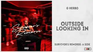 G Herbo - &ldquo;Outside Looking In&rdquo; (Survivor&rsquo;s Remorse: A Side)