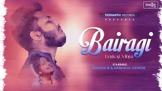 Bairagi | Official  Lyric Video | Hrushi B | Akshata Ukirde | Tathastu Records | Hindi Love Song