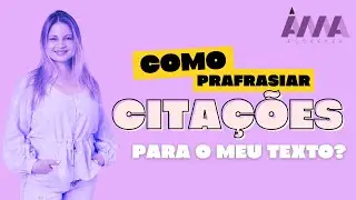 Como eu parafraseio as citações que seleciono para o meu texto?