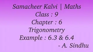 9th Maths Samacheer Chapter 6 Trigonometry Example 6 3 & 6 4