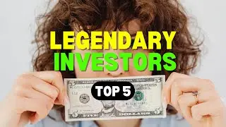 Top 5 Legendary Investors: Timeless Strategies for Stock Market Success