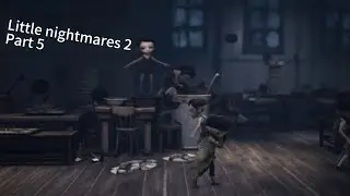 Kill them all(little nightmares 2 part 5)