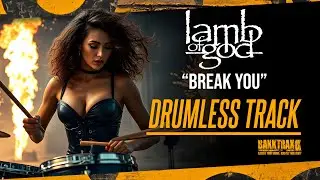 Lamb Of God - Break You (Drumless) NO DRUMS - High Quality